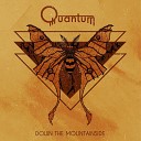 Quantum - Down The Mountainside Pt 1