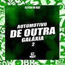 DJ RYAN NO BEAT - Automotivo De Outra Gal xia 2