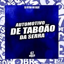 DJ RYAN NO BEAT - Automotivo de Tabo o da Serra