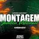 DJ Menor da Dz7 - Montagem Juditica Verticional Slowed Reverb