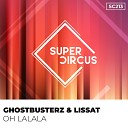 Ghostbusterz Lissat - Oh Lalala Club Mix