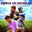 N Bennett Rajkumar - Indha Ulagamae
