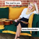 Anna Demchenko - The Road to You