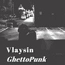 Vlaysin - GhettoPunk Scenedrone Remix