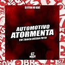 DJ RYAN NO BEAT - Automotivo Atormenta em Troca Dessa Foto