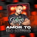 Mc Tolero - Amor to T o Sozinho