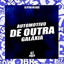 DJ RYAN NO BEAT - Automotivo de Outra Gal xia