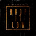QUATTROTEQUE - Drop It Low