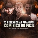Mc GW DJ CHARMOZIIN Jayzz feat MC Novinho - To Pescando as Piranhas Com o Bico do Fuzil