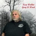Gary D Ward - Living Life in Slow Motion