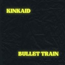 Kinkaid - Bullet Train Radio Edit