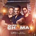 Luka Santiago feat Rick e Nogueira - Ent o Chama