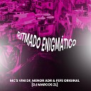 DJ Marcos ZL, menor adr, MC Fefe Original feat. mc vini df - Ritmado Enigmático