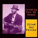 Blind Boy Fuller - Baby You Gotta Change Your Mind
