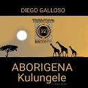 Diego Galloso - Aborigena Kulungele Long Mix