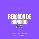 DJ THI FERNANDES MC JEH MC PRETIN VS - Revoada de Bandido 002