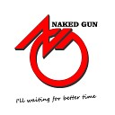 Naked Gun - Reason To Live
