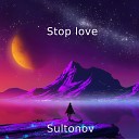 Sultonov - Stop love
