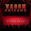 Vagon Chicano - Y Cre en T