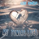 Los Kings - Me Tenias Loco