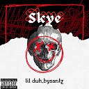 Lil duh feat bysantz - Skye