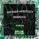 DJ RN 013 - Montagem Antrofisica Inversatil