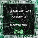 DJ Xandy dos Fluxos - Mtg Agressividade Marrenta 10