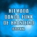 ItzIlyxha - ritmada dan a funk de brasileiro Sped Up