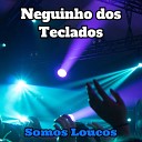 Neguinho dos Teclados - Somos Loucos Cover