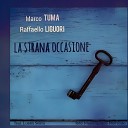 Marco Tuma feat Raffaello Liguori Luana Selmi - Amici miei
