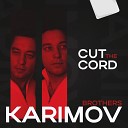 Karimov Brothers - Cut the cord Radio Mix