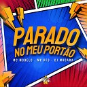 MC Modelo MC RF3 DJ Madara feat Medley de Rua - Parado no Meu Port o