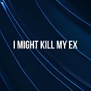 SergoLaz - I Might Kill My Ex Slowed Remix