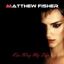 Matthew Fisher - Kiss Way My Tears Extended Version