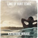 Katherine Mirage - Lake of Hurt Tears