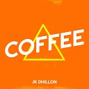 Jk Dhillon - Coffee