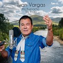 Ivan Vargas - Rio Buenacho Rio Irm o