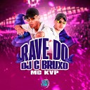 MC KVP DJ C BRUXO - Rave do Dj C Bruxo