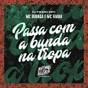 DJ Pikeno MPC feat MC Buraga MC Fahah - Passa Com a Bunda na Tropa