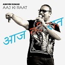 Ashvin Kumar - Aaj Ki Raat