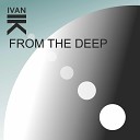 Ivan IK - From the Deep