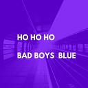 Bad Boys Blue - Ho Ho Ho