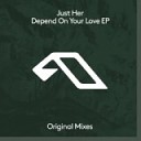 Just Her - Depend On Your Love Extended Mix