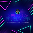 DJ Felipe Marques Yan Maiiax - Quebra El House