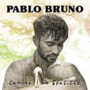 PABLO BRUNO - Andando Entre los Caminos