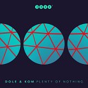 Dole Kom feat Johanson - Plenty of Nothing
