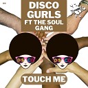 Disco Gurls feat The Soul Gang - Touch Me Extended Mix