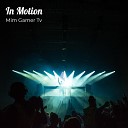 Mim Gamer TV - In Motion