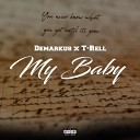 DEMARKUS feat T Rell - My Baby