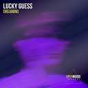 Lucky Guess - Dreaming Extended Mix